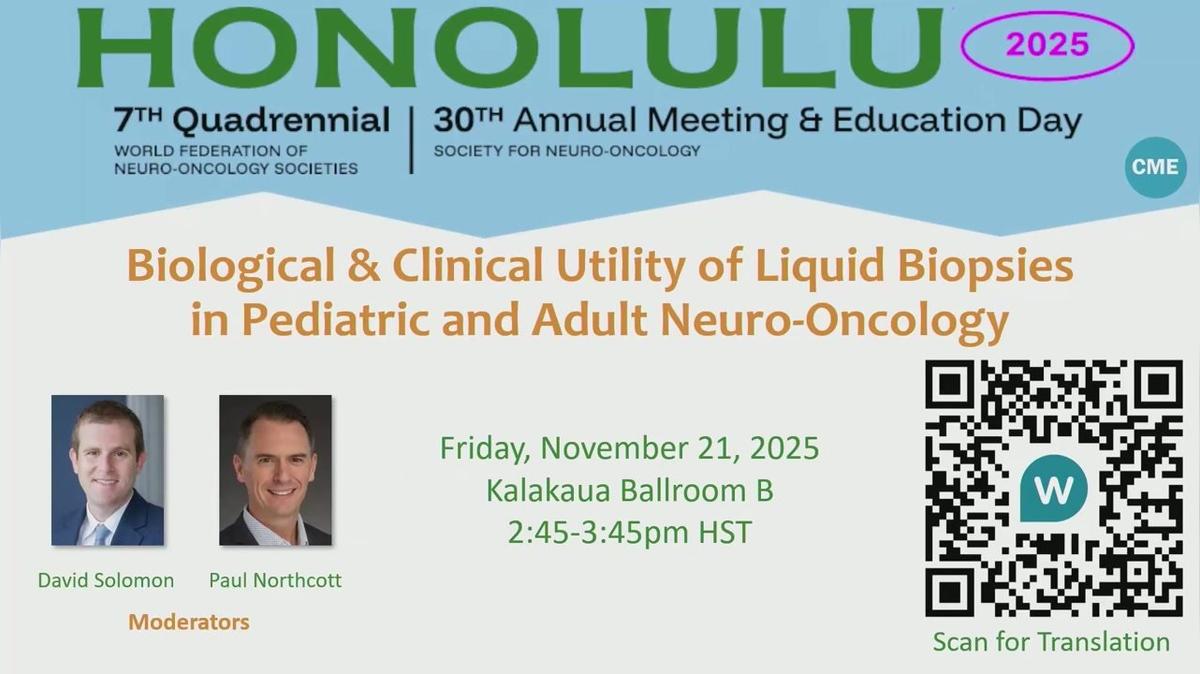 Biological &amp; Clinical Utility of Liquid Biopsies in Pediatric and Adult Neuro-Oncology - 14.45-15.45