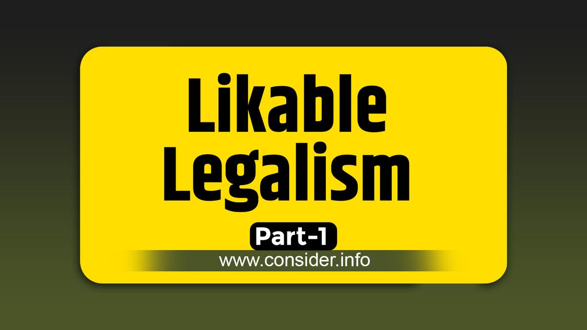 #56 Likable Legalism, pt 1