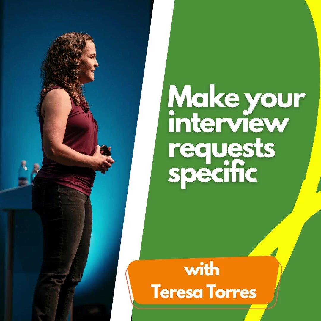 Make your interview requests specific.