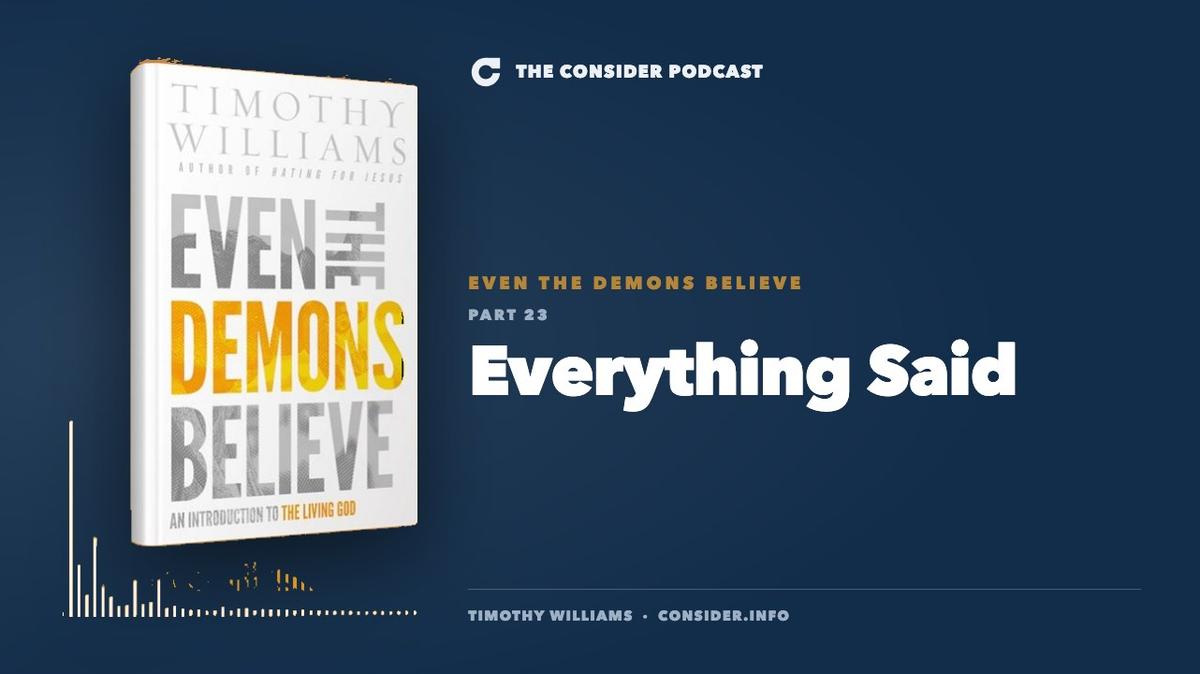 Even the Demons Believe: Everything Said