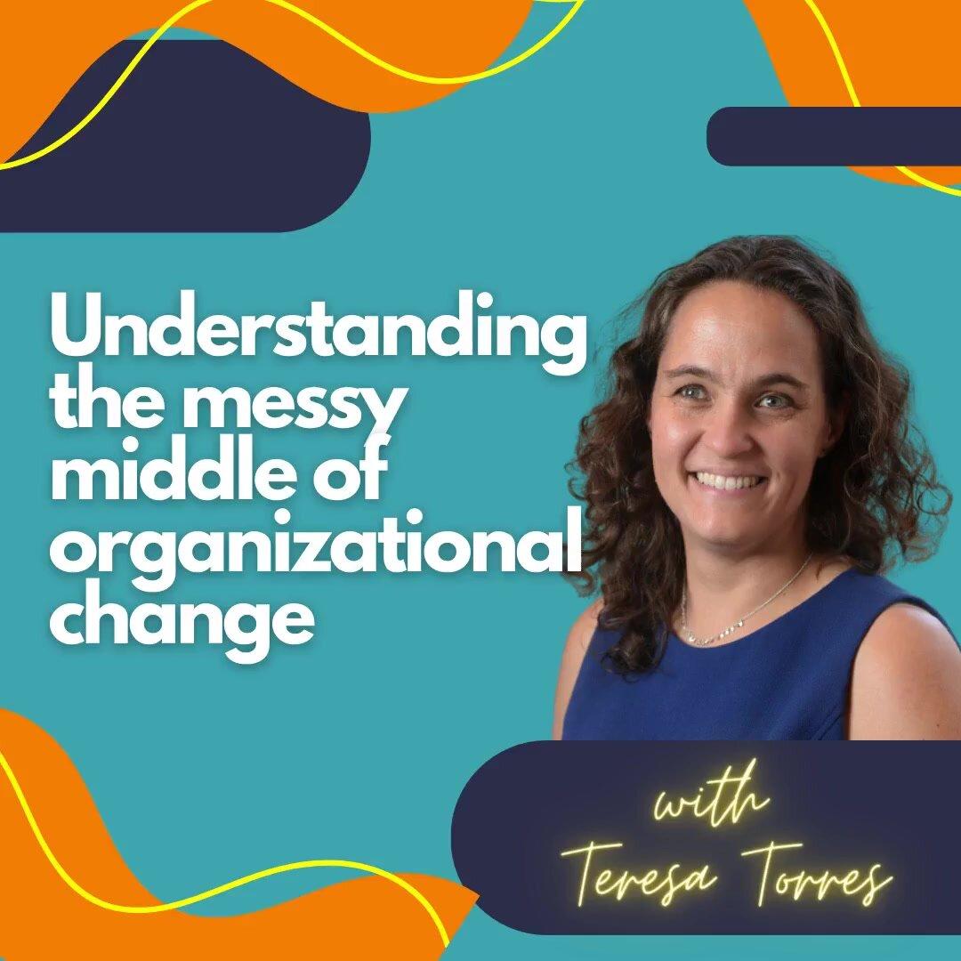 Understanding the messy middle of organizational change.