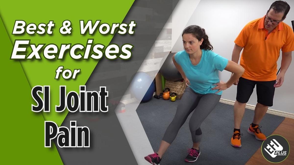 Best &amp; Worst Exercises for SI Joint Pain