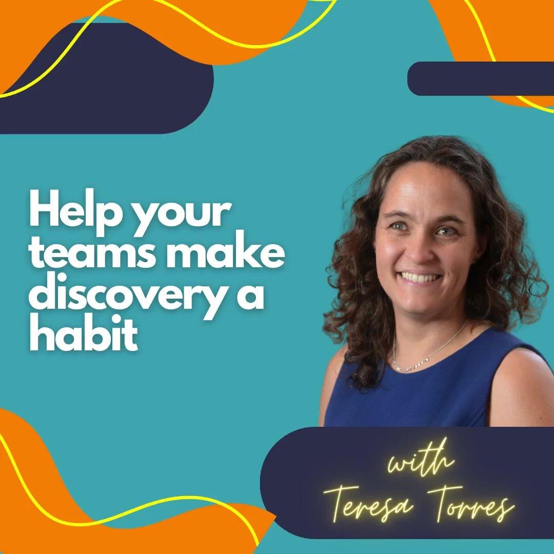 Help your teams make discovery a habit.