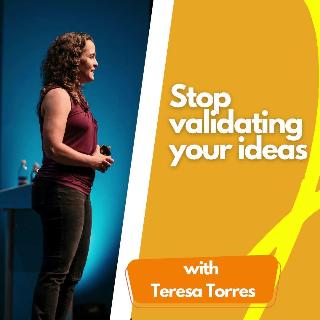 Stop validating your ideas