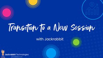 Transition to a New Session [Webinar]