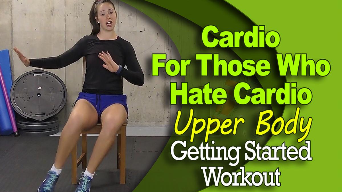 Cardio for Those Who Hate Cardio - Upper Body - Getting Started Workout