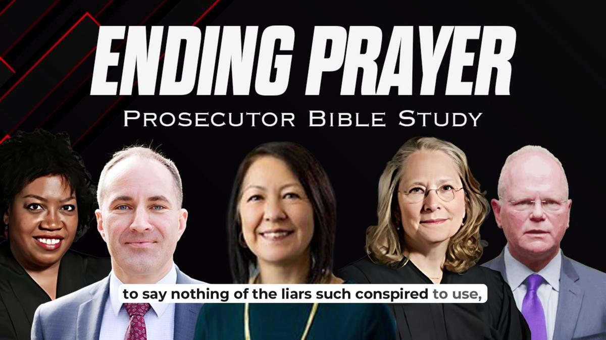 Perparation: Ending Prayer : Prosecutor Bible Study Time