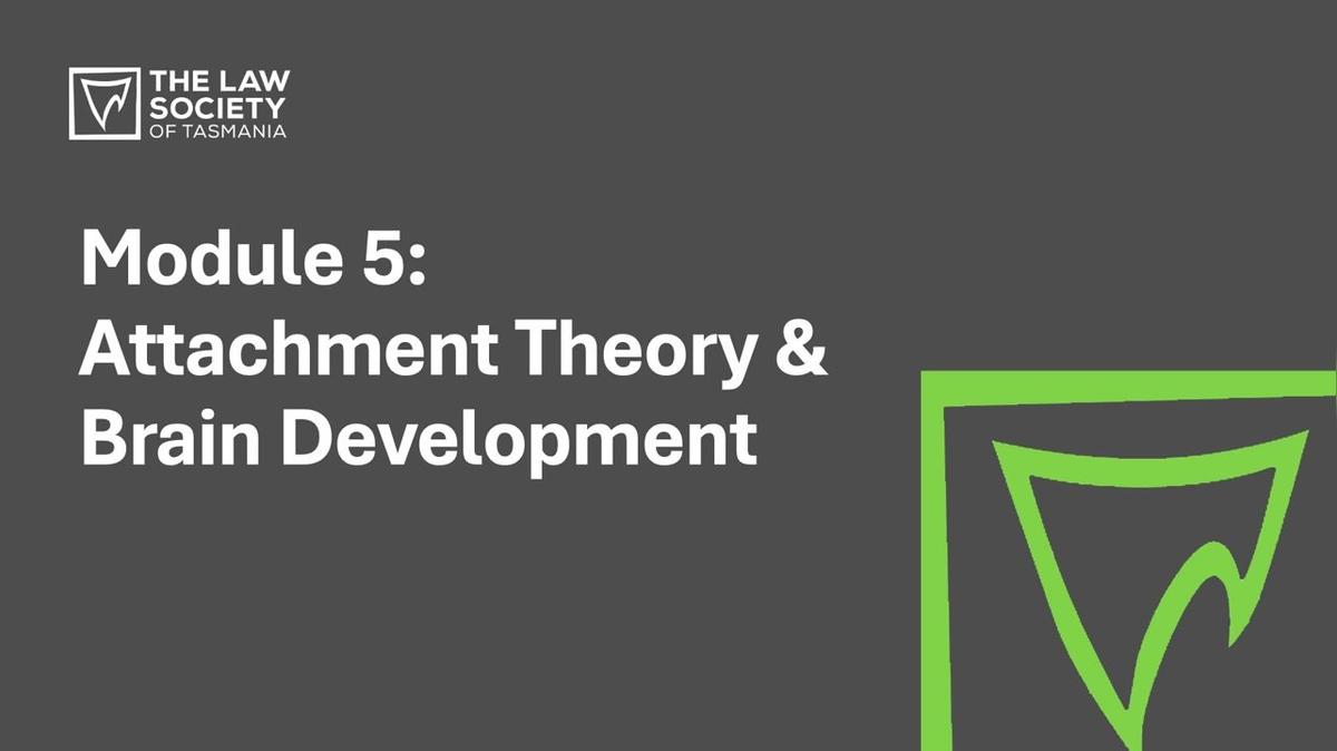 Module 05 - Attachment Theory &amp; Brain Development