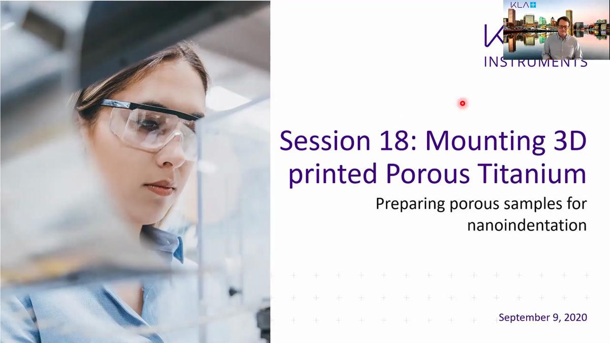 Session 18: How to Prepare Porous 3D-Printed Titanium for Nanoindentation