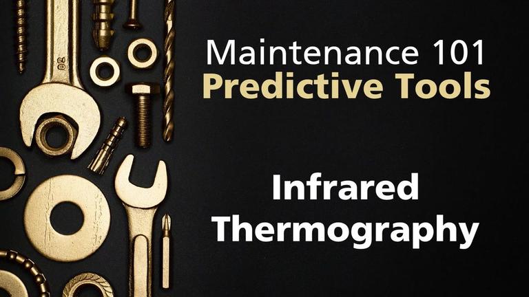 Maint101-2 Predictive Tools - 1 Infrared Thermography.mp4