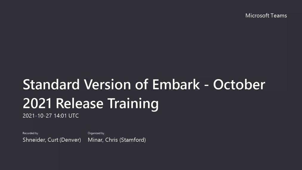 Standard Version of Embark - October 2021 Release Training-20211027_080114-Meeting Recording.mp4