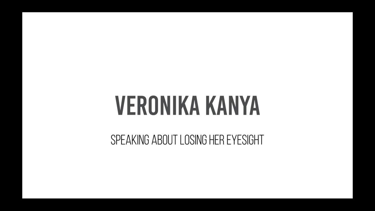 Veronika Kanya - Speaking About Losing Her Eyesight