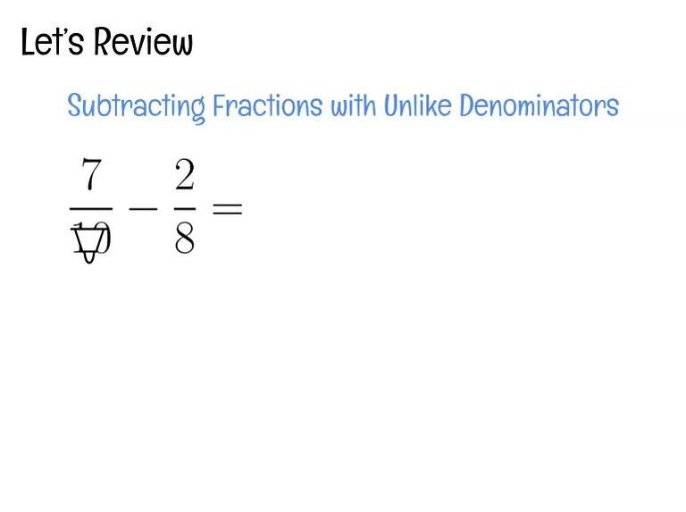 Review - Subracting Fractions with Unlike Denominators.mp4