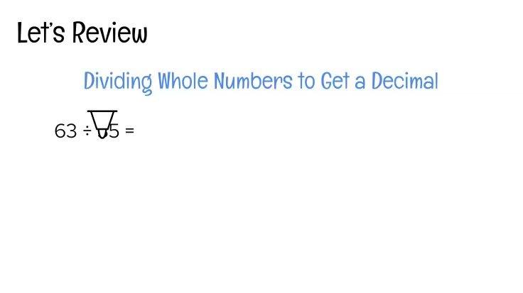 Review - Dividing Whole Numbers to Get a Decimal Example.mp4