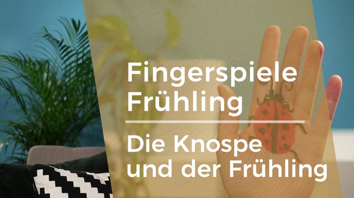 Fingerspiele - Frühling 04 - Die Knospe und der Frühling
