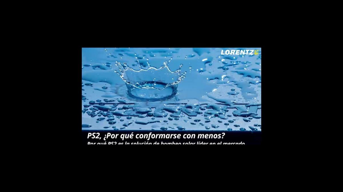LORENTZ PS2, ¿Por qué conformarse con menos? - Por qué PS2 es la solución de bombeo solar líder del mercado