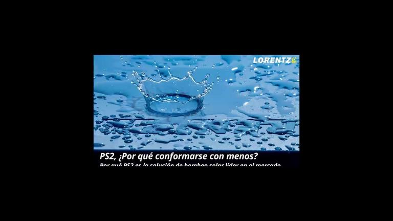 LORENTZ PS2, ¿Por qué conformarse con menos? - Por qué PS2 es la solución de bombeo solar líder del mercado