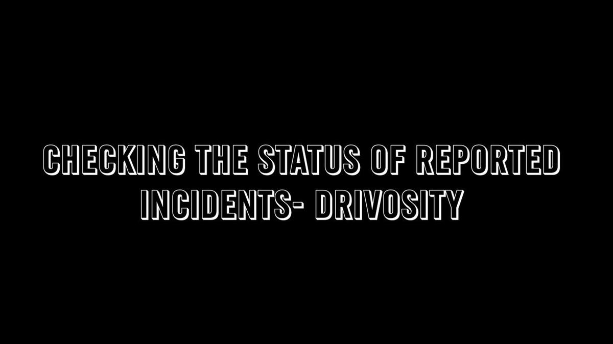 Drivosity - Checking the Status of Reported Incidents