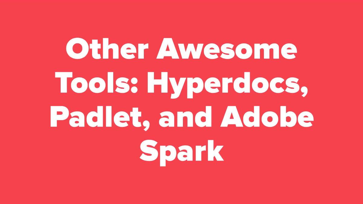 Other Tech Tools_ Hyperdocs, Padlet, Adobe Spark.mp4