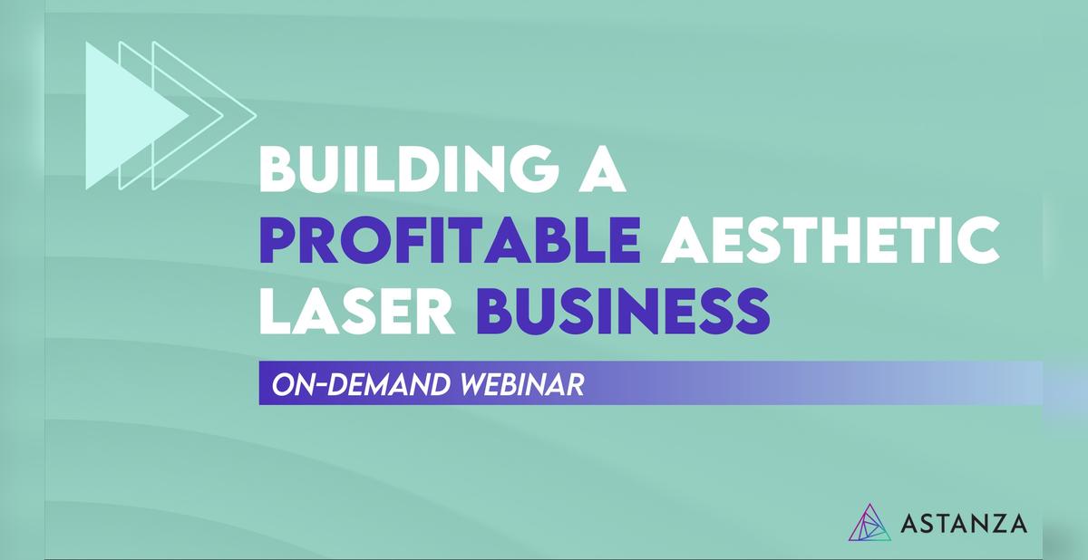 WEBINAR: Building a Profitable Aesthetic Laser Business