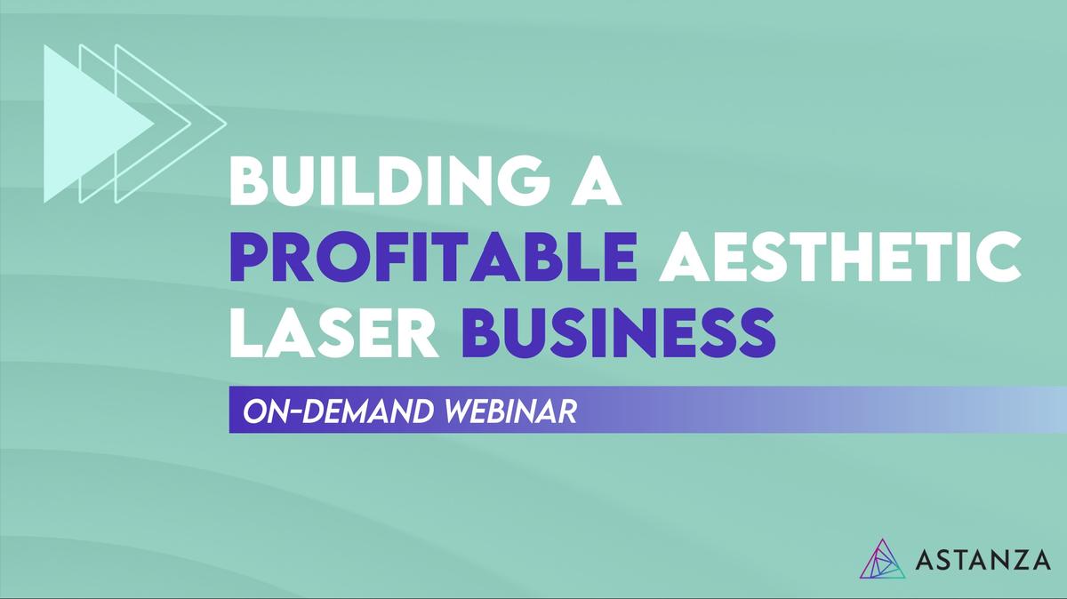 WEBINAR: Building a Profitable Aesthetic Laser Business