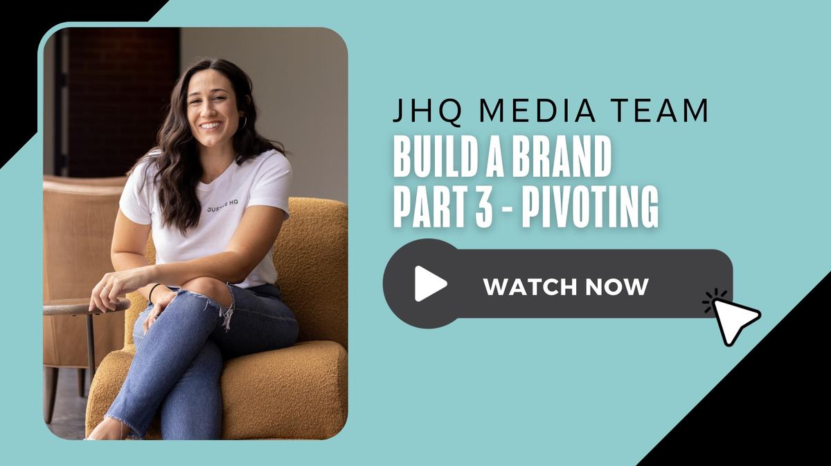 JHQ Media Team Workshop: Build-a-Brand Part 3: Pivoting