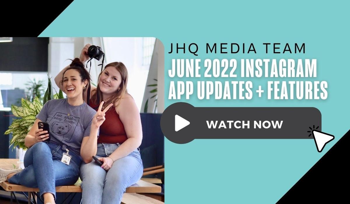 JHQ Media Team Workshop: Instagram Update June 2022