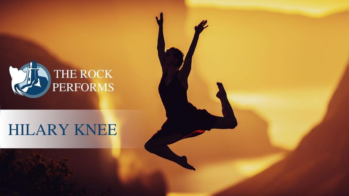 Hilary Knee | The Rock Performs