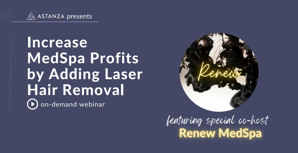 WEBINAR: Increase MedSpa Profits by Adding Laser Hair Removal