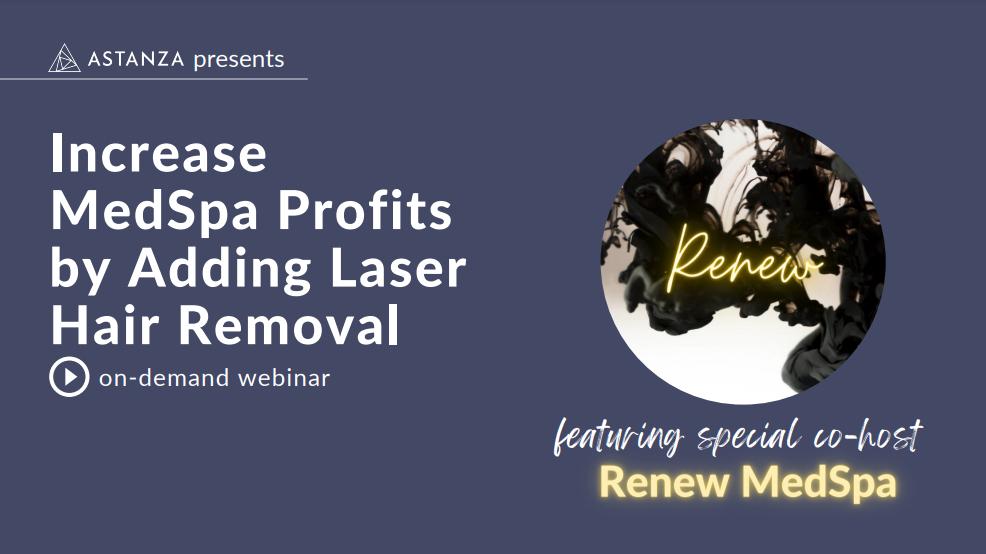 WEBINAR: Increase MedSpa Profits by Adding Laser Hair Removal