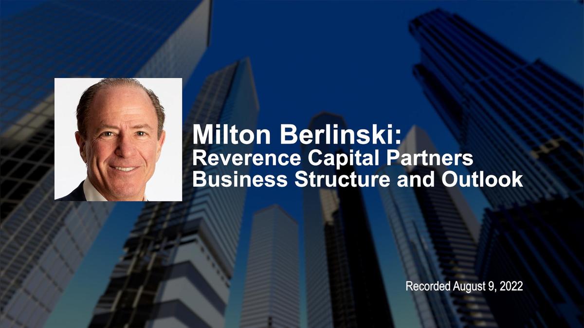 Milton Berlinski: Reverence Capital Partners Business Structure and Outlook