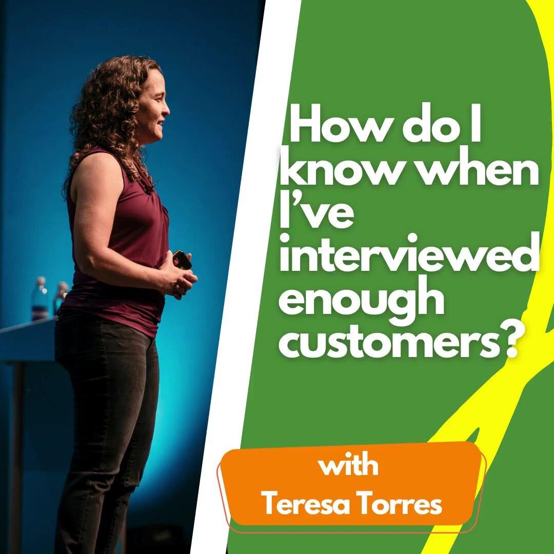 How do I know when I’ve interviewed enough customers?