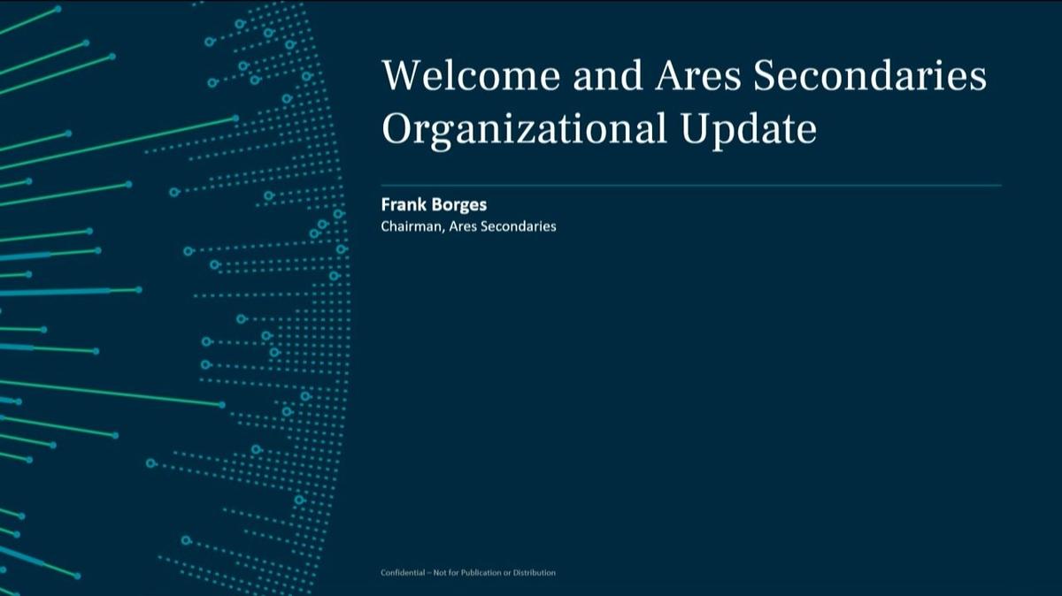 Secondaries Annual Meeting | Welcome and Ares Secondaries Organizational Update