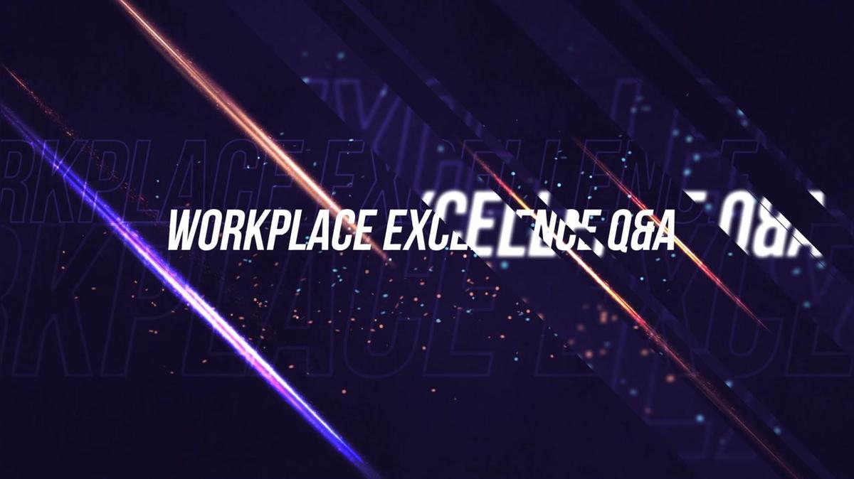 February 2023 Workplace Excellence Q&amp;A