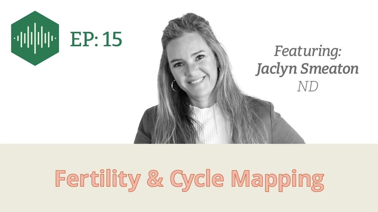 Episode 15 Dr. Jaclyn Smeaton: Fertility &amp; Cycle Mapping