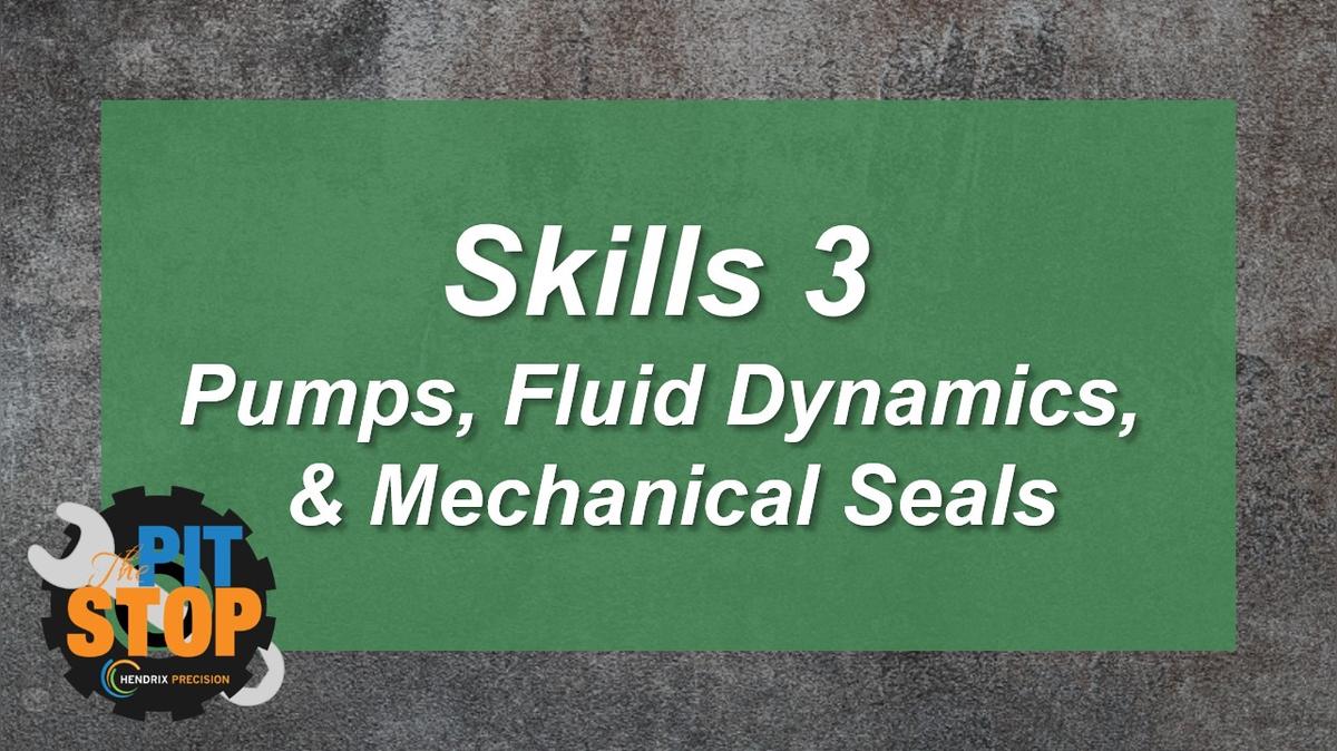 Skills 3 Pumps - Fluid Dynamics &amp; Mechanical Seals