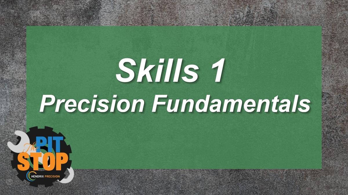 Skills 1 Precision Fundamentals
