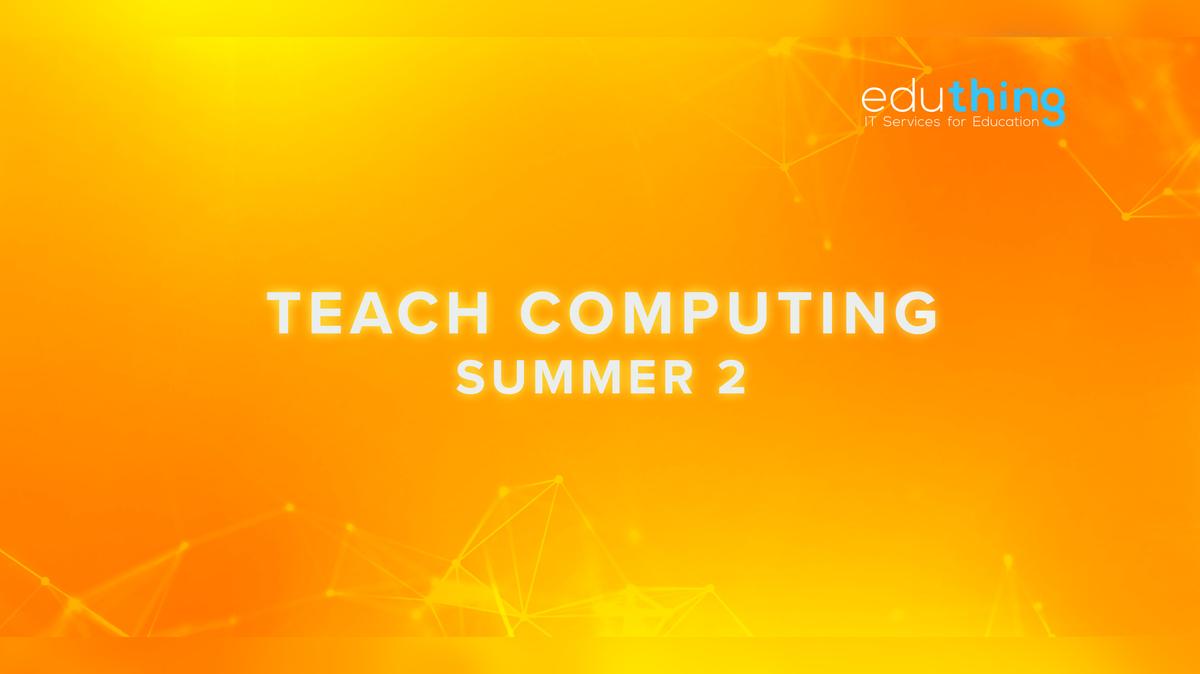 Teach Computing Training Series: Summer 2