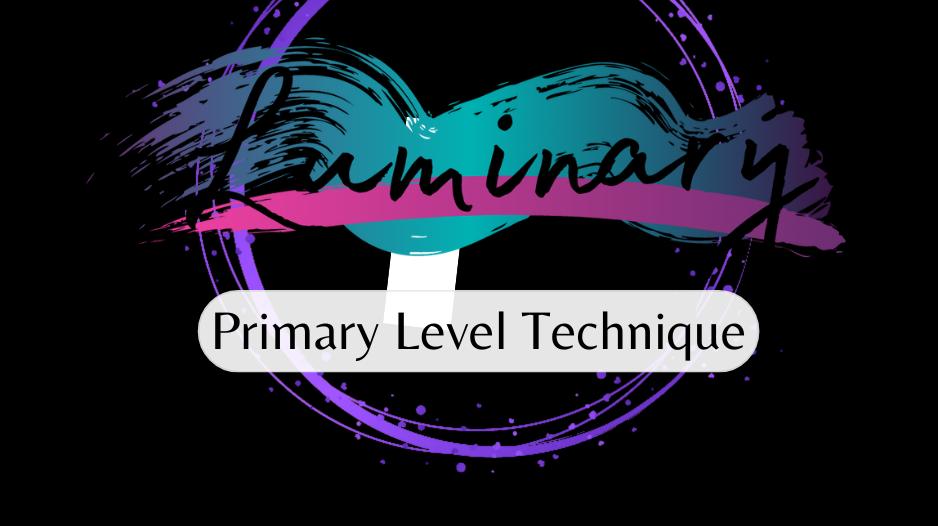 Luminary Primary Levels - Technique