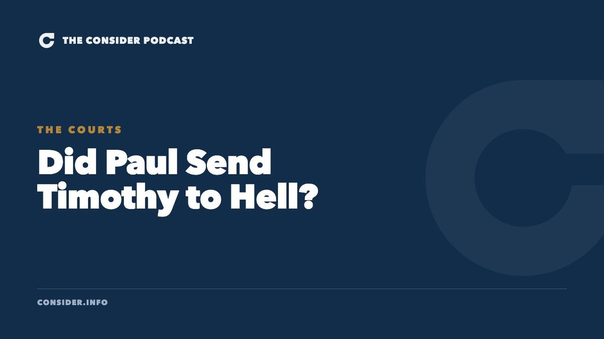 Did Paul Send Timothy to Hell? Ep 57