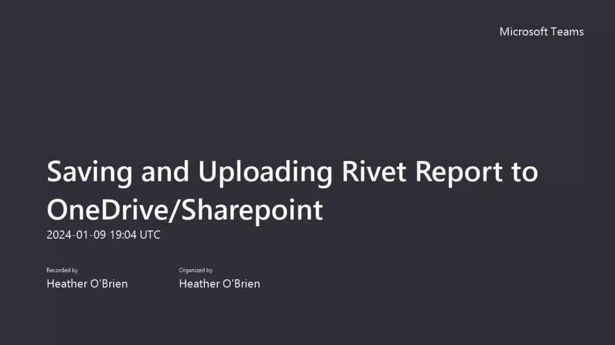 Saving and Uploading Rivet Report to OneDrive_Sharepoint-20240109_140403-Meeting Recording