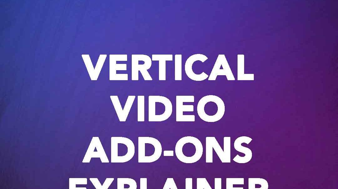 VerticalVideo-Addons-Explainer