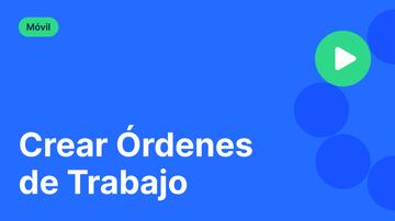 Crear Órdenes de Trabajo (Móvil)