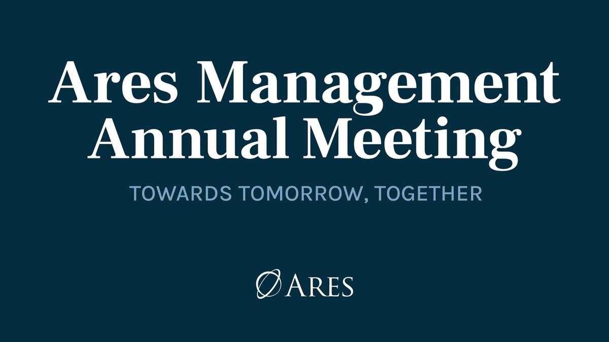 Ares State of the Firm &amp; Key Investment Themes | Ares Management Annual Meeting