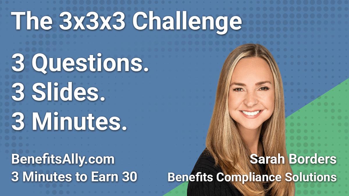 Benefits Compliance Solutions - 3x3x3 Challenge With Sarah Borders
