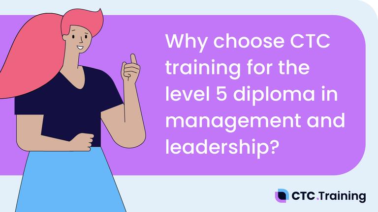 Why Choose CTC Training for the Level 5 Diploma in Management and Leadership