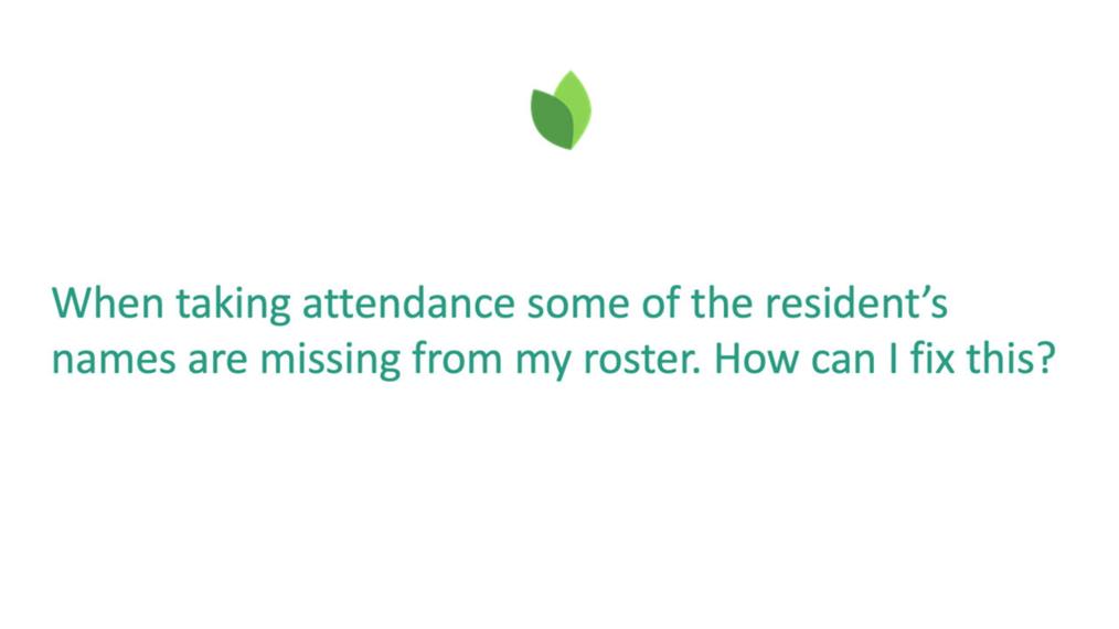 Missing resident names during attendance