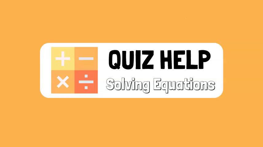 Quiz Help Solving Equations.mp4
