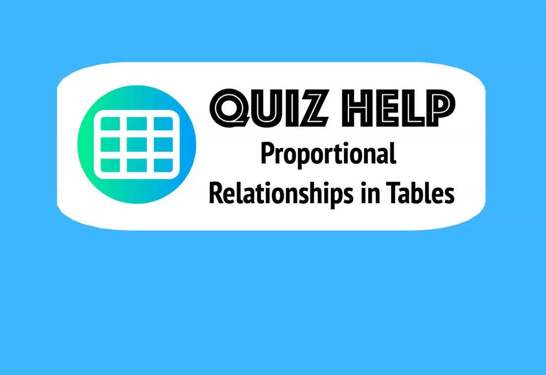 Quiz Help Proportional Relationships in Tables.mp4