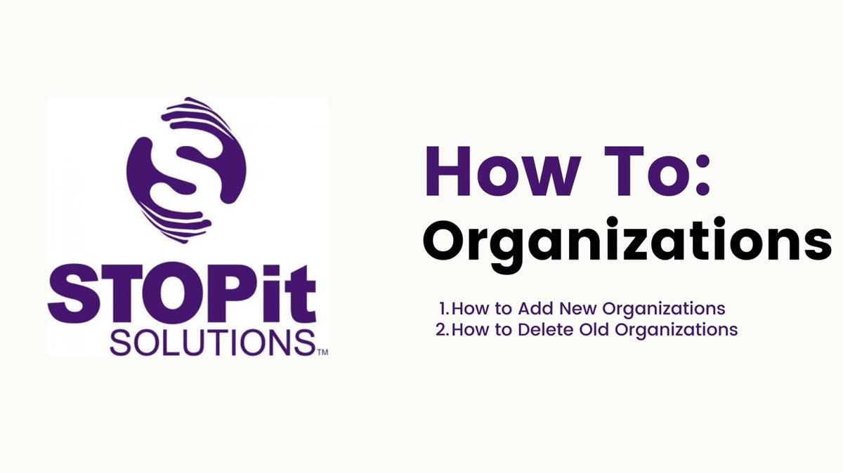 How To- Add or Delete Organizations